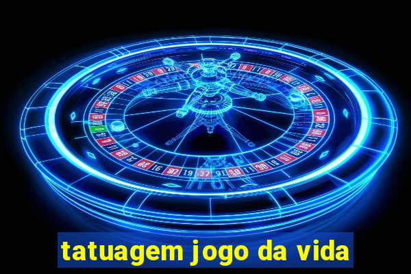 tatuagem jogo da vida